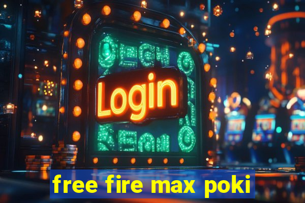 free fire max poki